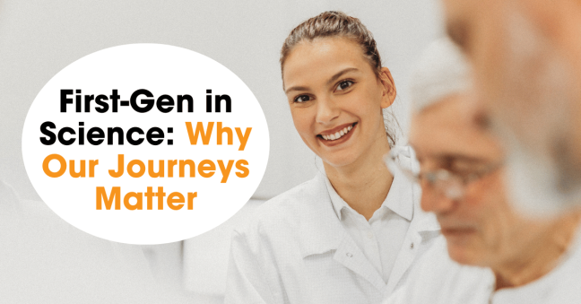 First-Gen in Science: Why Our Journeys Matter