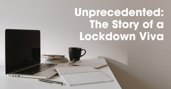 Unprecedented: The Story of a Lockdown Viva (Dissertation Defense)